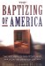 The Baptizing of America: The Religious Right's Plans for the Rest of Us
