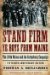  Stand Firm Ye Boys from Maine: The 20th Maine and the Gettysburg Campaign