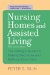  Nursing Homes and Assisted Living: The Family's Guide to Making Decisions and Getting Good Care