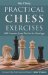  Practical Chess Exercises: 600 Lessons from Tactics to Strategy
