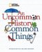 An Uncommon History of Common Things