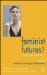  Feminist Futures?: Theatre, Performance, Theory
