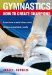  Gymnastics: How to Create Champions  The Theory and Methodology of Training Top-Class Gymnasts