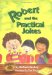  Robert And the Practical Jokes