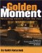 The Golden Moment: Recording Secrets from the Pros