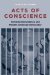  Acts of Conscience: Christian Nonviolence and Modern American Democracy