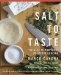  Salt to Taste: The Key to Confident, Delicious Cooking