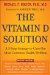 The Vitamin D Solution: A 3-step Strategy to Cure Our Most Common Health Problem
