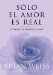  Solo El Amor Es Real / Messages from the Masters (Excerpts): El Amor es la Repuesta a Todo / Tapping into the Power of Love