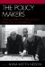 The Policy Makers: Shaping American Foreign Policy from 1947 to the Present