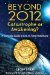  Beyond 2012:Catastrophe or Awakening?: A Complete Guide to End-of-time Predictions