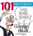  101 Ways to Survive George W. Bush