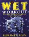 The New W.E.T. Workout: Water Exercise Techniques for Strengthening, Toning, and Lifetime Fitness