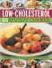 Low-Cholesterol Cookbook: 130 Best-Ever Low-Fat, No-Fat Recipes for a Healthy Life