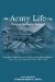  Army Life: From a Soldier's Journal Incidents, Sketches and Record of a Union Soldier's Army Life, in Camp and Field, 1861-64