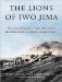 The Lions of Iwo Jima: The Story of Combat Team 28 and the Bloodiest Battle in Marine Corps History