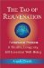 The Tao of Rejuvenation: Fundamental Principles of Health, Longevity, and Essential Well-Being
