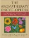 The Aromatherapy Encyclopedia: A Concise Guide to over 385 Plant Oils