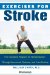  Exercises for Stroke: The Complete Plan for Better Health