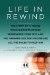  Life in Rewind: The Story of a Young Courageous Man Who Persevered Over OCD and the Harvard Doctor Who Broke All the Rules to Help Him