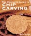 The Complete Guide to Chip Carving