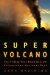  Super Volcano: The Ticking Time Bomb Beneath Yellowstone National Park