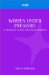  Women Under Pressure: A Practical Guide for Today's Woman