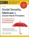  Social Security, Medicare & Government Pensions: Get the Most Out of Your Retirement & Medical Benefits