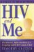  HIV And Me: Firsthand Information for Coping With HIV And AIDS