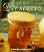 A Passion for Preserves: Jams, Jellies Marmalades, Conserves Whole and Candied Fruits