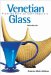  Venetian Glass/ II vetro a Venezia: From Modern to Contemporary/Dal Moderno Al Contemporaneo