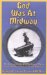  God Was at Midway: The Sinking of the Uss Yorktown (Cu-5) and the Battles of the Coral Sea and Midway