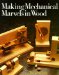 Making Mechanical Marvels in Wood