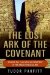 The Lost Ark of the Covenant: Solving the 2,500 Year Old Mystery of The Fabled Biblical Ark