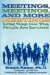  Meetings, Meetings And More Meetings: Getting Things Done When People Are Involved