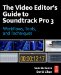 The Video Editor's Guide to Soundtrack Pro: Workflows, Tools, and Techniques