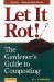  Let It Rot: The Gardener's Guide to Composting