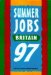  Summer Jobs Britain 97: Incorporating Vacation Traineeships