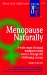  Menopause Naturally: A Wide Range of Natural Therapies to Help Women Through This Challenging Passage