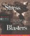  Stress Blasters: Quick and Simple Steps to Take Control and Perform Under Pressure
