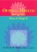  Optimal Health: How to Get It, How to Keep It