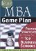 Your MBA Game Plan: Proven Strategies for Getting into the Top Business Schools