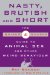  Nasty, Brutish, and Short: The Quirks and Quarks Guide to Animal Sex and Other Weird Behaviour