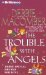 The Trouble With Angels