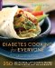  Diabetes Cooking for Everyone: 250 All-Natural, Low-Glycemic Recipes to Nourish and Rejuvenate