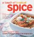A Touch of Tropical Spice: From Chili Crab to Laksa, 75 Fabulous Recipes from Monsoon Asia