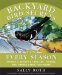  Backyard Bird Secrets for Every Season: Attract a Variety of Nesting, Feeding, and Singing Birds Year-Round