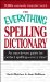 The Everything Spelling Dictionary: Includes More Than 25000 Commonly Misspelled Words