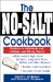 The No-Salt Cookbook: Reduce or Eliminate Salt Without Sacrificing Flavor