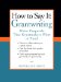 How to Say It, Grantwriting: Write Proposals That Grantmakers Want to Fund